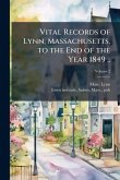 Vital Records of Lynn, Massachusetts, to the End of the Year 1849 .. Vital Records of Lynn, Massachusetts, to the End of the Year 1849 ..