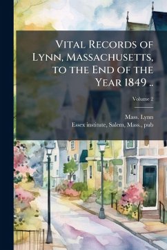 Cover Vital Records of Lynn, Massachusetts, to the End of the Year 1849 ..