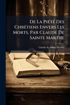 Cover De La PiÃ(c)tÃ(c) Des ChrÃ(c)tiens Envers Les Morts, Par Claude De Sainte Marthe