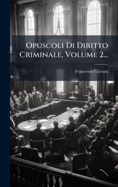 Cover Opuscoli Di Diritto Criminale, Volume 2...