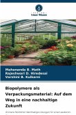 Biopolymere als Verpackungsmaterial: Auf dem Weg in eine nachhaltige Zukunft Biopolymere als Verpackungsmaterial: Auf dem Weg in eine nachhaltige Zukunft