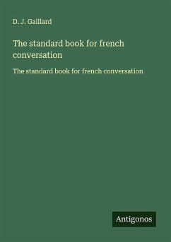 The standard book for french conversation - Gaillard, J.
