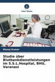Studie über Blutbankdienstleistungen im S.S.L.Hospital, BHU, Varanasi