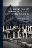 Le grand cabinet romain, ou, Recueil d'antiquitez romaines