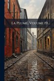 La Plume, Volume 19... La Plume, Volume 19...