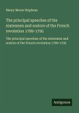 The principal speeches of the statesmen and orators of the French revolution 1789-1795