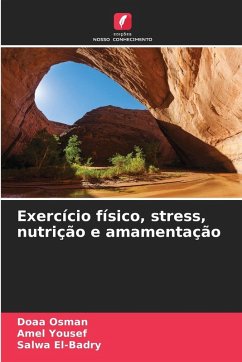 Exercício físico, stress, nutrição e amamentação - Osman, Doaa;Yousef, Amel;El-Badry, Salwa Exercício físico, stress, nutrição e amamentação - Osman, Doaa;Yousef, Amel;El-Badry, Salwa
