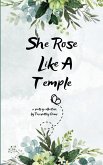 She Rose Like a Temple A Collection of Chaos, Calm, and Closure