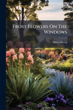 Frost Flowers On The Windows - Alberg, Albert