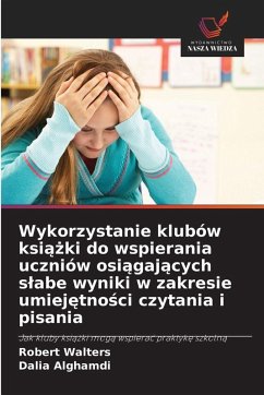 Cover Wykorzystanie klubów ksi¿¿ki do wspierania uczniów osi¿gaj¿cych s¿abe wyniki w zakresie umiej¿tno¿ci czytania i pisania