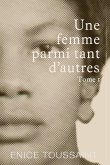 Une Femme Parmi Tant D'autres Tome 1 Une Femme Parmi Tant D'autres Tome 1