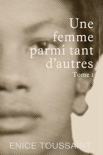 Une Femme Parmi Tant D'autres Tome 1