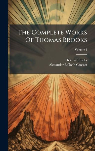 The Complete Works Of Thomas Brooks The Complete Works Of Thomas Brooks