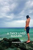 A Twice Lived Summer A Twice Lived Summer