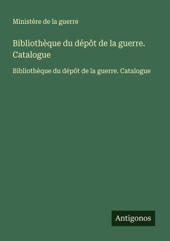 Bibliothèque du dépôt de la guerre. Catalogue - Ministère de la guerre