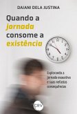Quando a jornada consome a existência: Explorando a jornada exaustiva e suas nefastas consequências (eBook, ePUB) Quando a jornada consome a existência: Explorando a jornada exaustiva e suas nefastas consequências (eBook, ePUB)