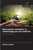 Nauczanie warto¿ci w zmieniaj¿cym si¿ ¿wiecie Nauczanie warto¿ci w zmieniaj¿cym si¿ ¿wiecie