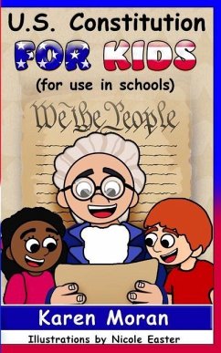 U.S. Constitution for Kids (for use in schools) - Moran, Karen