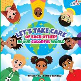Let's Take Care of Each Other! In Our Colorful World Let's Take Care of Each Other! In Our Colorful World