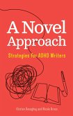 A Novel Approach: Strategies for ADHD Writers (eBook, ePUB)