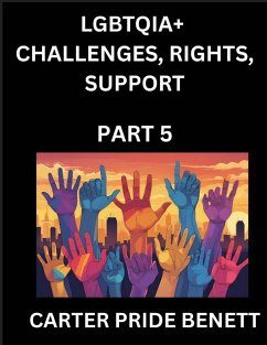 LGBTQIA+ Romance, Love (Volume 5)- The Unseen Struggles, Pride and Triumphs of the LGBTQ Community, Navigating Identity, Challenges, Rights, Support, and Justice for Beyond the Binary, Queer and Rainbow in a Divided World - Benett, Carter Pride