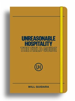 Unreasonable Hospitality: The Field Guide - Guidara, Will Unreasonable Hospitality: The Field Guide - Guidara, Will
