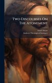 Two Discourses On The Atonement Two Discourses On The Atonement