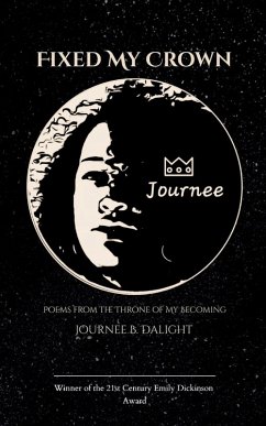 Fixed My Crown Poems from the Throne of My Becoming - Dalight, Journee B. Fixed My Crown Poems from the Throne of My Becoming - Dalight, Journee B.