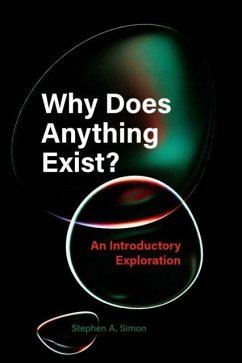 Why Does Anything Exist? - Simon, Stephen A. Why Does Anything Exist? - Simon, Stephen A.
