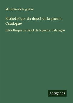 Cover Bibliothèque du dépôt de la guerre. Catalogue
