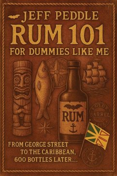 Rum 101 for Dummies Like Me - Peddle, Jeff