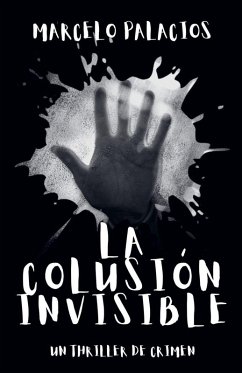 La Colusión Invisible - Palacios, Marcelo