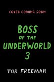 Boss of the Underworld: Book 3 Boss of the Underworld: Book 3