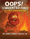 Oops! I Invented Fire!