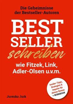 Bestseller schreiben wie Fitzek, Link, Adler-Olsen u.v.m. - Jurk, Jurenka Bestseller schreiben wie Fitzek, Link, Adler-Olsen u.v.m. - Jurk, Jurenka