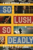 So Lush, So Deadly (eBook, ePUB) So Lush, So Deadly (eBook, ePUB)