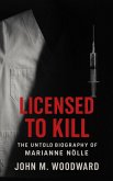 Licensed to Kill: The Untold Biography of Marianne Nölle (eBook, ePUB) Licensed to Kill: The Untold Biography of Marianne Nölle (eBook, ePUB)