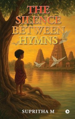 The Silence Between Hymns - Supritha M The Silence Between Hymns - Supritha M