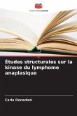 Études structurales sur la kinase du lymphome anaplasique Études structurales sur la kinase du lymphome anaplasique
