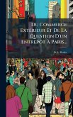 Du Commerce ExtÃ(c)rieur Et De La Question D'un EntrepÃ´t Ã€ Paris...