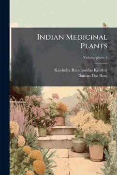 Indian Medicinal Plants - Kirtikar, Kanhoba Ranchoddas; Basu, Baman Das