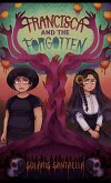Francisca and the Forgotten Francisca and the Forgotten
