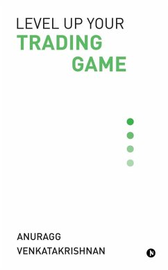 Level Up Your Trading Game - Anuragg Venkatakrishnan