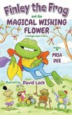 Finley the Frog and the Magical wishing Flower Finley the Frog and the Magical wishing Flower