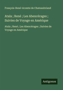 Cover Atala ; René ; Les Abencérages ; Suivies de Voyage en Amérique