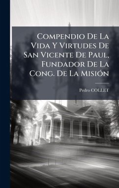 Cover Compendio De La Vida Y Virtudes De San Vicente De Paul, Fundador De La Cong. De La MisiÃ3n