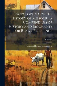Cover Encyclopedia of the History of Missouri, a Compendium of History and Biography for Ready Reference