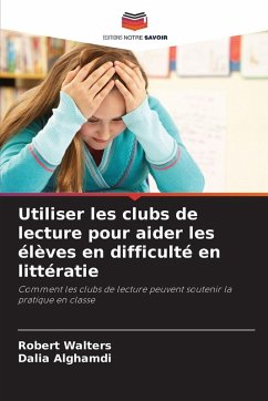 Utiliser les clubs de lecture pour aider les élèves en difficulté en littératie - Walters, Robert;Alghamdi, Dalia Utiliser les clubs de lecture pour aider les élèves en difficulté en littératie - Walters, Robert;Alghamdi, Dalia