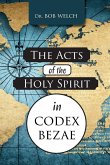 The Acts of the Holy Spirit in Codex Bezae The Acts of the Holy Spirit in Codex Bezae