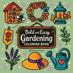 Bold & Easy Gardening Coloring Book Bold & Easy Gardening Coloring Book